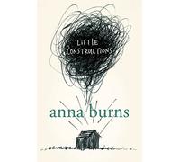 Little Constructions: Author of the Man Booker Prize-winning novel Milkman