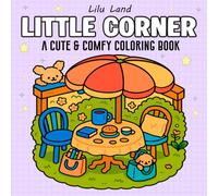 Little Corner: A Cute & Comfy Coloring Book of Cozy Nooks and Peaceful Spaces Super Cute Line Art Scenes of Hygge-Inspired Corners for Relaxation and Joy - For Adults, Teens, and Cozy Souls