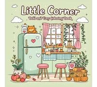Little Corner Bold and Easy Coloring Book: Cute, Cozy Designs and Beautiful Illustrations for Teens and Adults - A Hygge-Inspired Place for Stress-free Creativity and Relaxation .