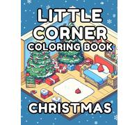 Little Corner Coloring Book Christmas: 40 Images | 8.5x11 | Trees, Festive Scenes, Decorations, Tranquil | Mindful Coloring and Stress Relief | for Kids, Teens, Adults, and Seniors