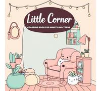 Little Corner Coloring Book for Adults and Teens: Cozy and Cute Hygge Designs for Relaxation and Chill