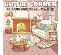 Little Corner: Coloring Book for Adults and Teens, Cute Designs of Cozy
