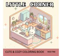 Little Corner: Coloring Book for Adults and Teens Featuring Cute Characters, Quiet Spaces, and Simple Relaxing Moments