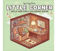Little Corner: Coloring Book for Adults and Teens Featuring Super Cute Cozy Hygge Rooms, Bold and Easy Comfy Spaces for Relaxation (Cozy Bear Bold & Easy Coloring Book Series)