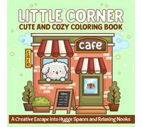 Little Corner Cute and Cozy Coloring Book: A Creative Escape into Hygge Spaces and Relaxing Nooks