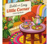 Little Corner cute & Comfy Coloring Book: Bold and Easy for Adults and Kids - Cozy Spaces, Big Simple Designs, Cute Flowers, Patterns, and Landscapes for Stress Relief, and Creative Fun