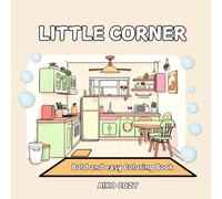 Little Corners Coloring Book: Cute and Cozy Spaces for Relaxation and Creativity: A Fun and Easy Coloring Book Featuring Bold Line Designs of Charming Interiors, Cozy Nooks, and Relaxing Spaces