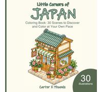 Little Corners of Japan: Coloring Book: 30 Peaceful Scenes to Explore and Color