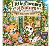 Little Corners of Nature: A Whimsical & Cozy Botanical Coloring Book: Bold & Easy Line Art of Gardens, Greenhouses, and Peaceful Outdoor Nooks for Relaxation