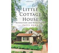 Little Cottage House : Revolution and Revelations