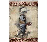Little Cowboy Horse Poster Once Upon A Time There Was A Boy Who Really Wanted For Home Coffee Wall Decor Funny Vintage Metal Sign Poster 8X12 Inches
