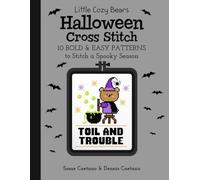 Little Cozy Bears Halloween Cross Stitch: 10 Bold & Easy Patterns to Stitch a Spooky Season (Little Cozy Bears Cross Stitch)