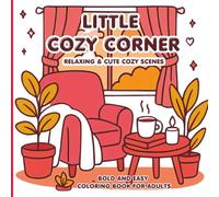 Little Cozy Corner Coloring Book for Adults: Bold and Easy Cute Spaces, Relaxing Rooms & Peaceful Moments