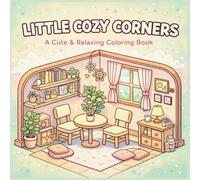 Little Cozy Corners: A Cute & Relaxing Coloring Book