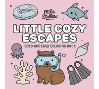 Little Cozy Escapes: Bold & Easy Coloring Book with Simple Cute Animals & Relaxing Cozy Vacation Designs for Kids, Teens & Adults (Cute & Cozy - Bold & Easy Coloring books)