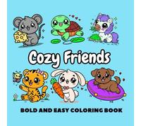 Little Cozy Friends: Comfy Coloring Book for Adults and Teens Featuring 50 Super Cute & Funny Animal Characters with Easy and Simple Designs for Relaxation (Bold and Easy Coloring)