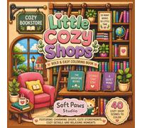 Little Cozy Shops: Bold and Easy Coloring Book Filled with Cute Shops and Comforting Cozy Moments