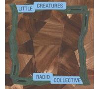 Little Creatures - Radio Collective