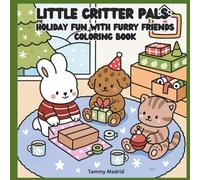 Little Critter Pals: Holiday Fun With Furry Friends: Cute Holiday Coloring Book for Adults & Teens Featuring Adorable Animals For Relaxation (Little Critter Pals Coloring Books)