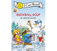 Little Critter's Snowball Soup (I Can Read! My First Shared Reading): A Winter and Holiday Book for Kids (My First I Can Read)