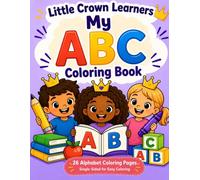 Little Crown Learners: My ABC Coloring Book: My ABC Coloring Book
