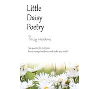 Little Daisy Poetry: Fun poems for everyone. To encourage kindness and make you smile.