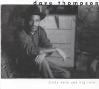 Little Dave and Big Love - Dave Thompson Compact Disc