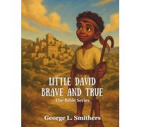 Little David Brave and True (The Bible Series)
