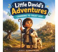 Little David's Adventures: Learning to Trust God: A Children's Story About Trusting God
