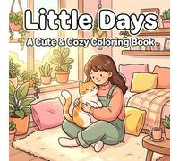 Little Days: A Cute & Cozy Coloring Book: Relaxing Cozy Scenes for Teens & Adults | Cute Everyday Moments Coloring Book