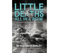 Little Deaths All in a Row: Essays on Sex and Death