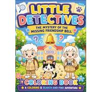 Little Detectives: The Mystery of the Missing Friendship Bell: A Kawaii Coloring and Search-and-Find Adventure Book for Kids Ages 4-8