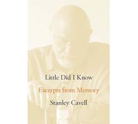 Little Did I Know: Excerpts from Memory (Cultural Memory in the Present)