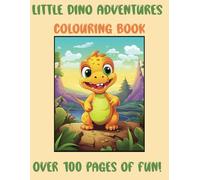 Little Dino Adventures Coloring Book: Over 100 fun dinosaur images for children aged 3 to 5 | Large Print 8.5 x 11 inches | Perfect for your little dino lover!