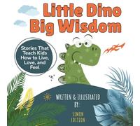 Little Dino Big Wisdom: Inspiring Short Stories That Teach Kindness, Confidence, and Emotional Intelligence | Fun Money, Love & Life Skills for Ages 6 -10