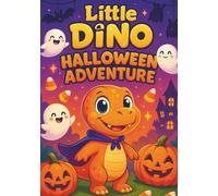 Little Dino Halloween Adventure: A Cute Dinosaur Coloring Book for Kids - 100 Fun & Easy Halloween-Themed Pages with Little Dino and Friends | Perfect for Ages 3-8 (Little Dino's Learning Adventures)