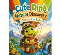 Little Dino Nature Explorer Journal: Outdoor Observation Book with Space for Notes, Sketches, and Daily Findings