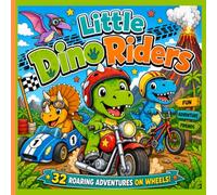 Little Dino Riders: Fun Dino Motorcycles, Race Cars, Street Bikes, Bicycles, and Action-Packed Adventures for Kids!