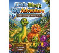 Little Dino’s Big Adventure: A Story Coloring & Activity Book for Toddlers Ages 2-4 with Mazes, Tracing and Fun Learning Activities