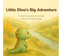 Little Dino’s Big Adventure: A sweet story about courage, friends, and big feelings. (Baby Friends Collection)