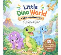 Little Dino World: A Coloring Adventure: 35 Cute Dinosaur Coloring Pages for Kids Ages 3-8