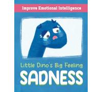 [LITTLE DINO'S BIG FEELING] - SADNESS: Kids Book About Emotions (Bedtime Short Story For Children 4-8 Years Old)
