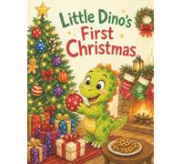 Little Dino's First Christmas: A Heartwarming Christmas Picture Book About Family, Friendship, Sharing, and Holiday Joy for Toddlers | Ages 1-3 (Little Dino Adventures)