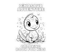 Little Dinosaur Adventures: A Cute Coloring Book for Kids Ages 3-7