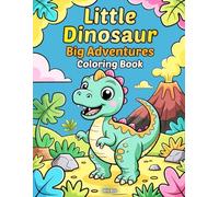Little Dinosaur Big Adventures Coloring Book: 30 Bold and Easy Prehistoric Art Pages