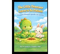 Little Dinosaur learns to be patient: Pequeno Dinosaurio aprende a ser paciente (Little Dinosaur Dino and friends)