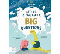 Little Dinosaurs, Big Questions : 10 Thoughtful Stories