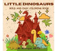 Little Dinosaurs Coloring Book: Fun and Easy Dinosaur Colouring Pages for Kids Ages 4-8, A Roarsome Adventure of Cute Dino Friends, Volcanoes & Prehistoric Fun (Animal Books)
