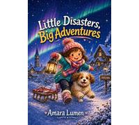 Little Disasters, Big Adventures (Emma & Noodle)