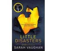 Little Disasters: the compelling and thought-provoking new novel from the author of the Sunday Times bestseller Anatomy of a Scandal
